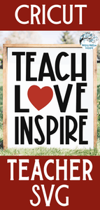 Teach Love Inspire SVG Wispy Willow Designs Company