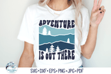 Adventure Is Out There SVG | Mountains Wispy Willow Designs Company