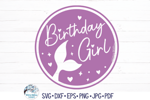 Birthday Girl Mermaid SVG Wispy Willow Designs Company