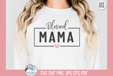 Blessed Mama SVG Wispy Willow Designs Company