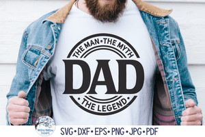 Dad The Man The Myth The Legend SVG | Father's Day Wispy Willow Designs Company