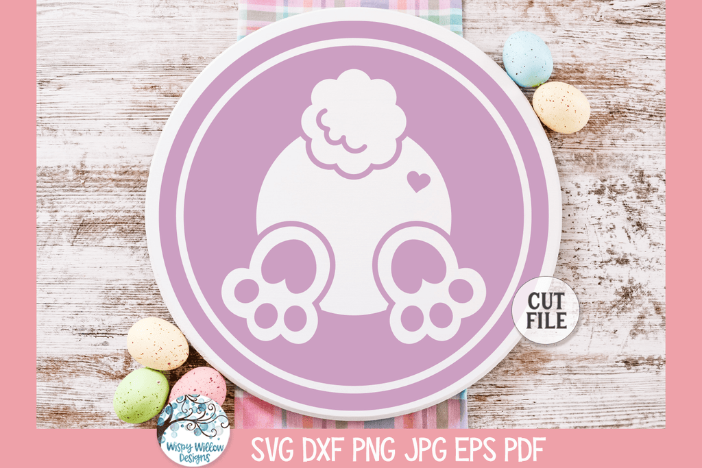 Easter Bunny Butt SVG | Round Spring Sign Wispy Willow Designs Company