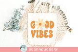 Good Vibes SVG | Positive Quote Illustration Wispy Willow Designs Company