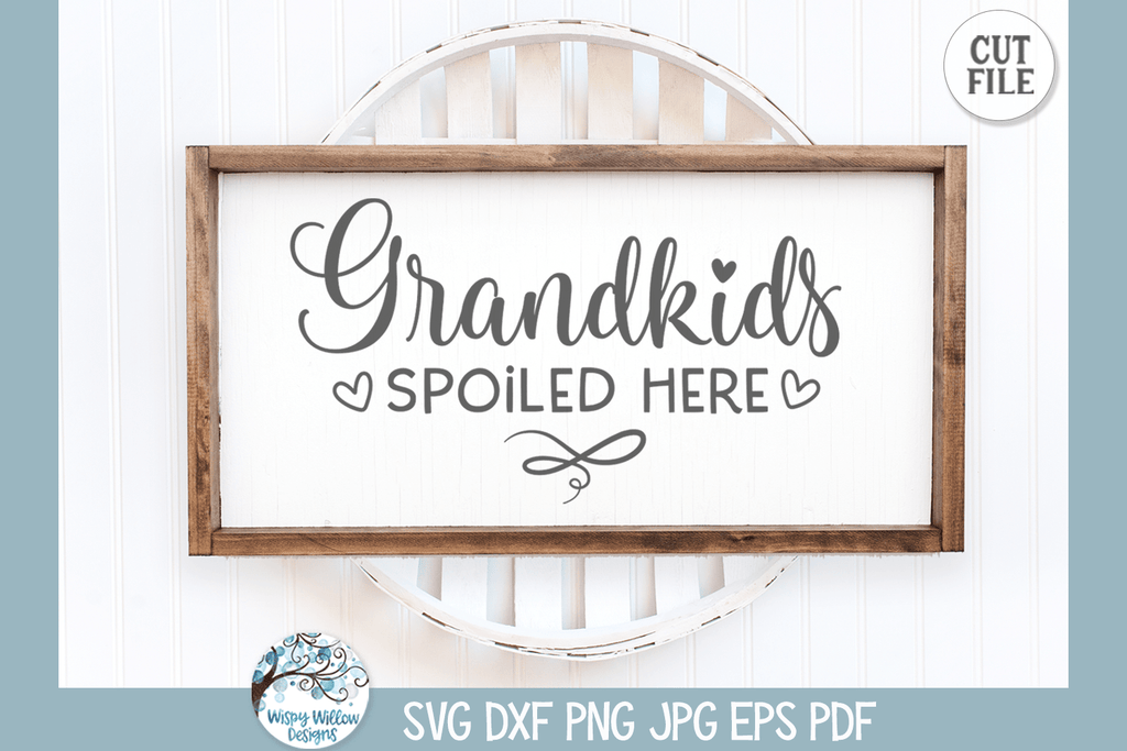 Grandkids Spoiled Here SVG | Funny Grandparents Sign Wispy Willow Designs Company