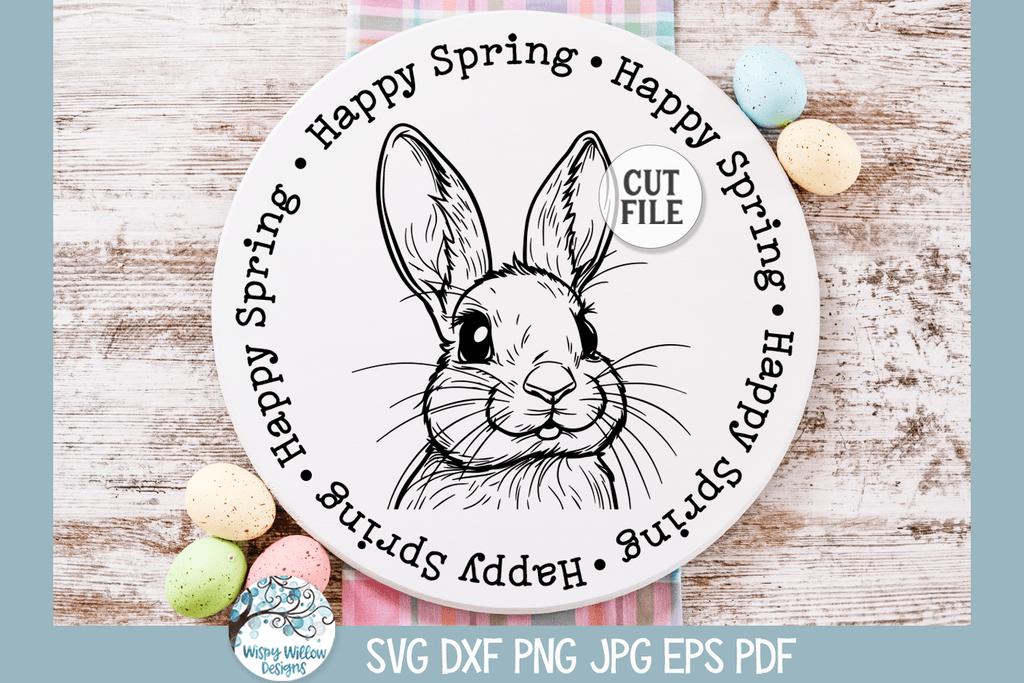 Happy Spring SVG | Round Easter Bunny Sign Wispy Willow Designs Company