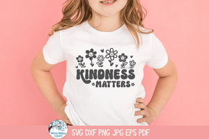 Kindness Matters SVG | Empowering Kindness Advocacy Design Wispy Willow Designs Company