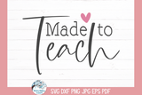 Made To Teach SVG | School Teacher Wispy Willow Designs Company
