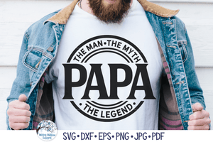 Papa The Man The Myth The Legend SVG | Father's Day Wispy Willow Designs Company