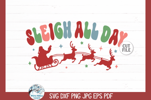 Sleigh All Day | Funny Christmas SVG Wispy Willow Designs Company