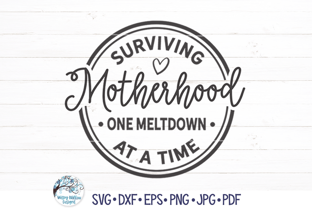 Surviving Motherhood One Meltdown At A Time SVG | Funny Mama SVG Wispy Willow Designs Company