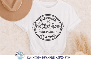 Surviving Motherhood One Prayer At A Time SVG | Funny Mama SVG Wispy Willow Designs Company