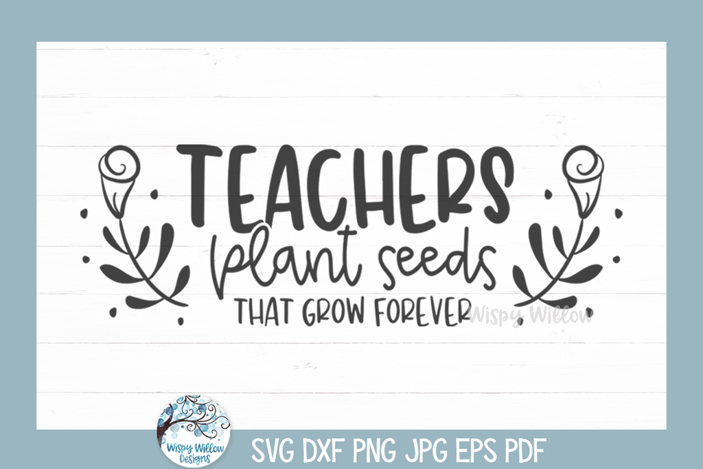 teachers plant the seeds quote Teachers Plant Seeds SVG