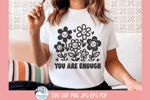 You Are Enough SVG | Self-Love Flower Illustration Wispy Willow Designs Company