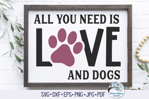 All You Need Is Love And Dogs SVG Wispy Willow Designs Company