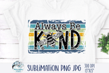 Always Be Kind PNG Wispy Willow Designs Company