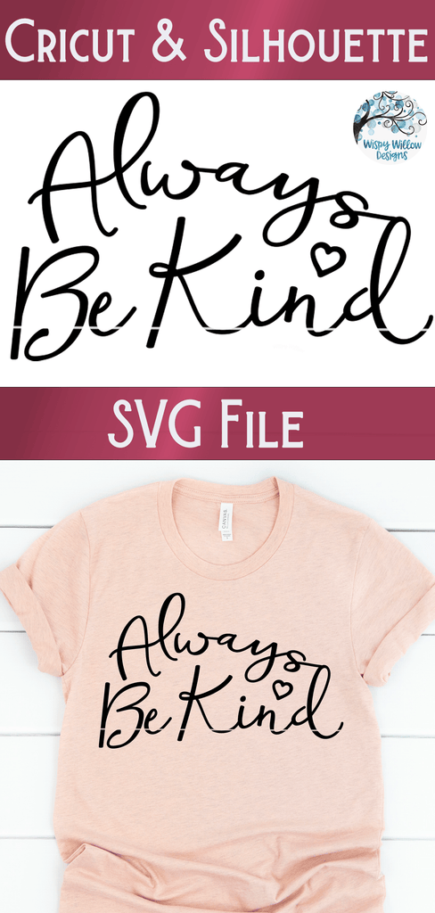Always Be Kind SVG Wispy Willow Designs Company