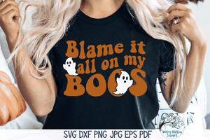 Blame It All On My Boos SVG | Funny Halloween Wispy Willow Designs Company