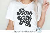Born This Gay SVG Wispy Willow Designs Company