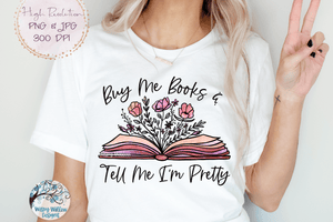 Buy Me Books and Tell Me I'm Pretty Png Wispy Willow Designs Company