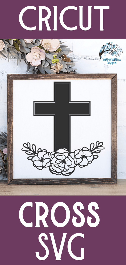 Christian Cross with Flowers SVG Cut File Wispy Willow Designs Company