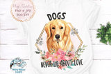 Dogs Never Lie About Love Sublimation Bundle - PNG Wispy Willow Designs Company