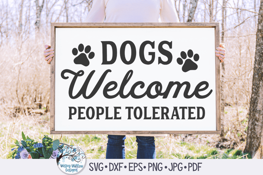 Dogs Welcome People Tolerated SVG Wispy Willow Designs Company