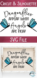 Dragonflies Appear When Angels Are Near SVG Wispy Willow Designs Company
