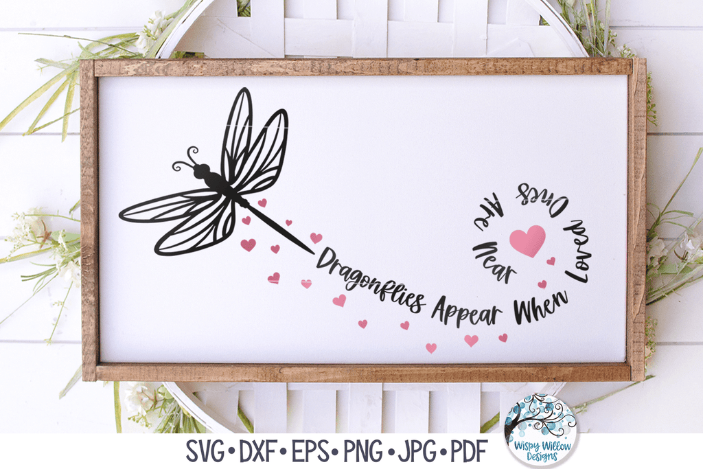 Dragonflies Appear When Loved Ones Are Near | Memorial SVG Wispy Willow Designs Company