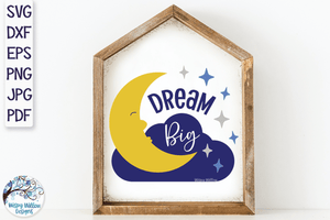 Dream Big Moon SVG | Baby Nursery SVG and Printable Wispy Willow Designs Company