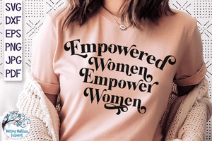 Empowered Women Empower Women SVG Wispy Willow Designs Company
