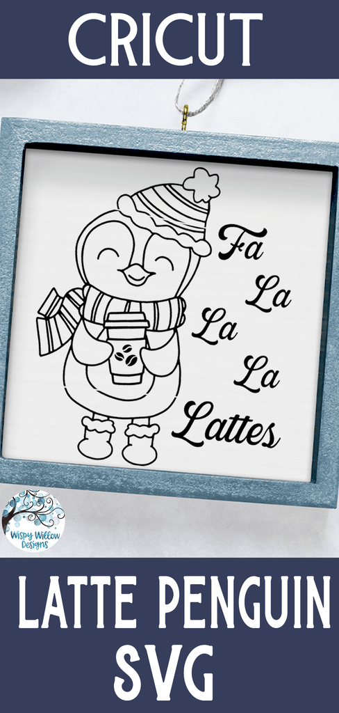 Fa La La La Latte Penguin Svg Wispy Willow Designs Company