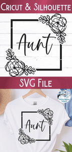 Floral Aunt SVG Wispy Willow Designs Company