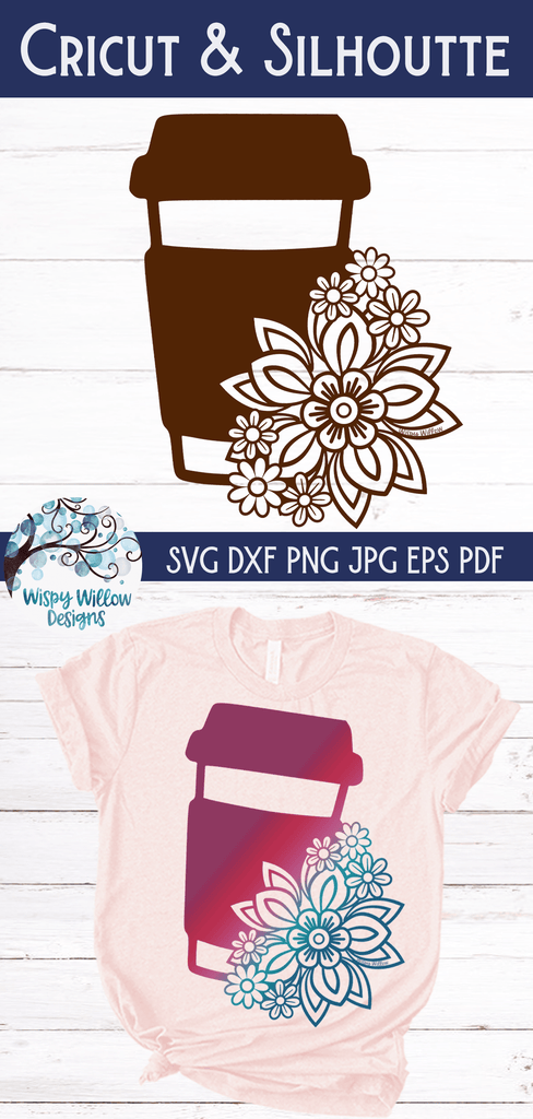 Floral Coffee SVG | Coffee Cup with Flowers SVG Wispy Willow Designs Company