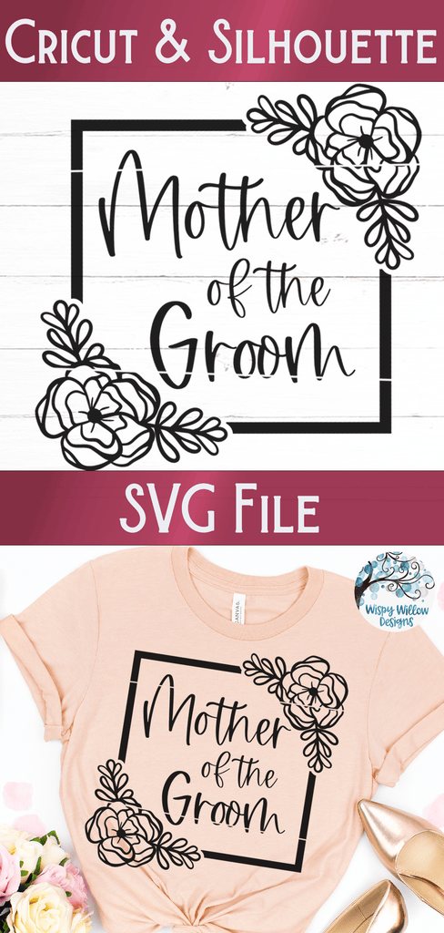 Floral Mother of the Groom SVG | Wedding SVG Wispy Willow Designs Company