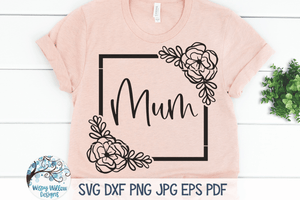 Floral Mum SVG Wispy Willow Designs Company