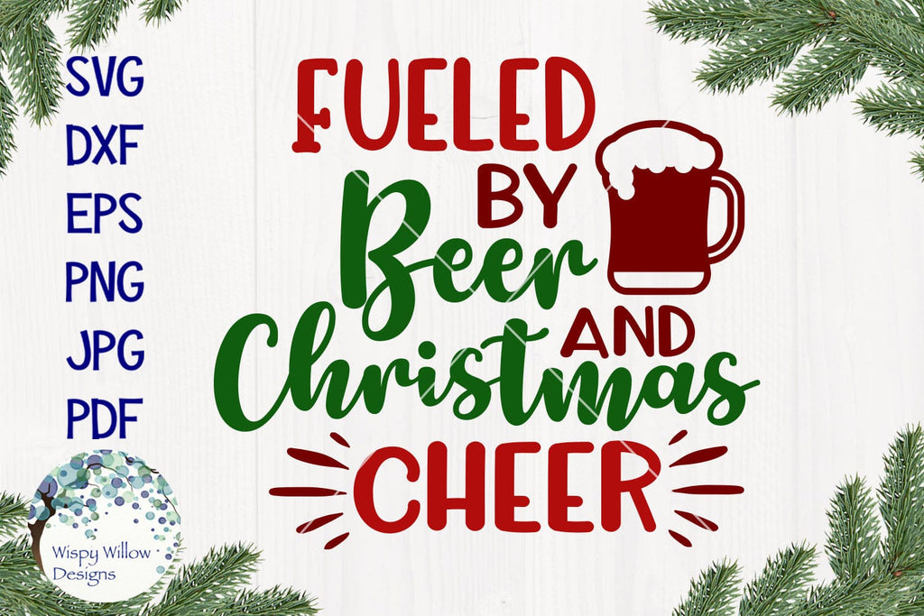 Fueled by Beer and Christmas Cheer SVG Wispy Willow Designs Company