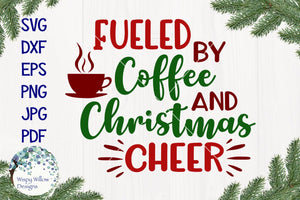Fueled by Coffee and Christmas Cheer SVG Wispy Willow Designs Company