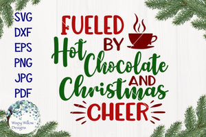 Fueled by Hot Chocolate and Christmas Cheer SVG Wispy Willow Designs Company