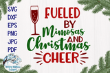 Fueled by Mimosas and Christmas Cheer SVG Wispy Willow Designs Company