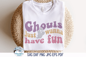 Ghouls Just Wanna Have Fun SVG | Funny Halloween Wispy Willow Designs Company