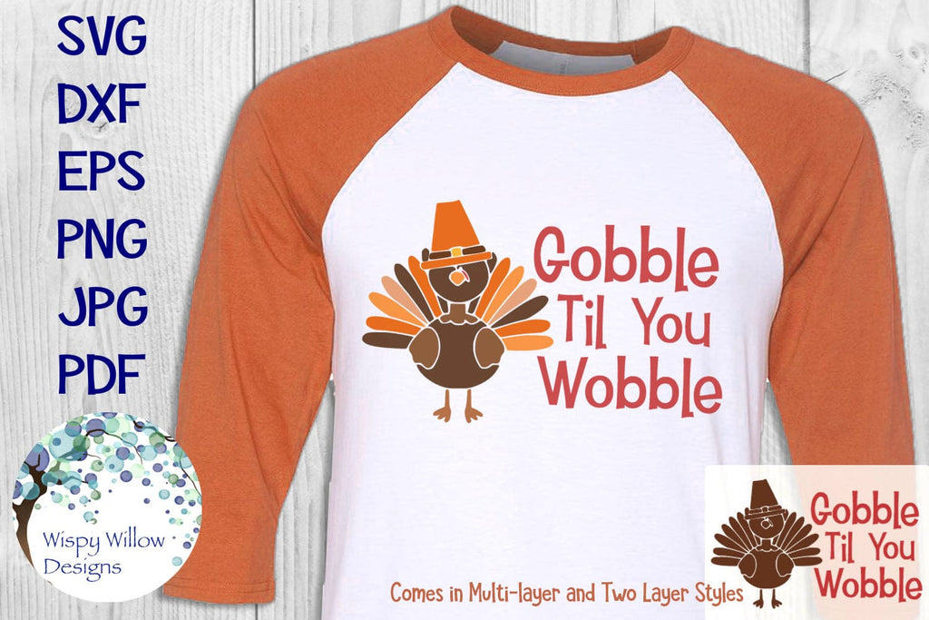 Gobble Til You Wobble Thanksgiving Turkey SVG Wispy Willow Designs Company