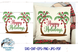 Happy Holidays Palm Trees SVG Wispy Willow Designs Company