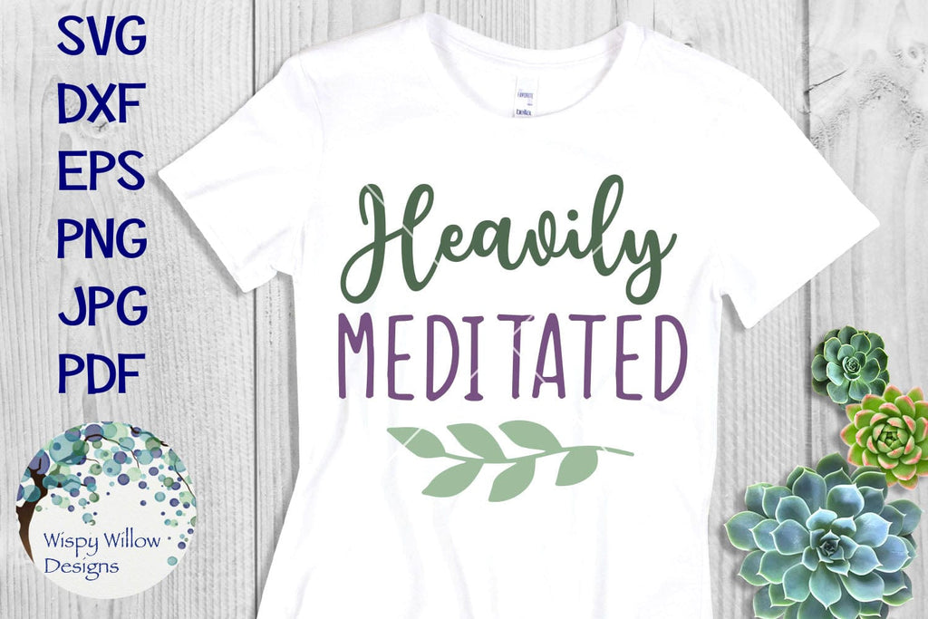 Heavily Meditated SVG | Funny Yoga SVG Wispy Willow Designs Company