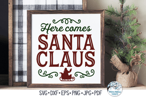 Here Comes Santa Claus SVG | Christmas SVG Wispy Willow Designs Company