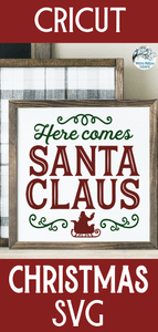 Here Comes Santa Claus SVG | Christmas SVG Wispy Willow Designs Company