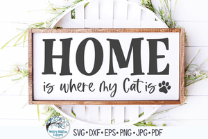 Home Is Where My Cat Is Svg Wispy Willow Designs Company
