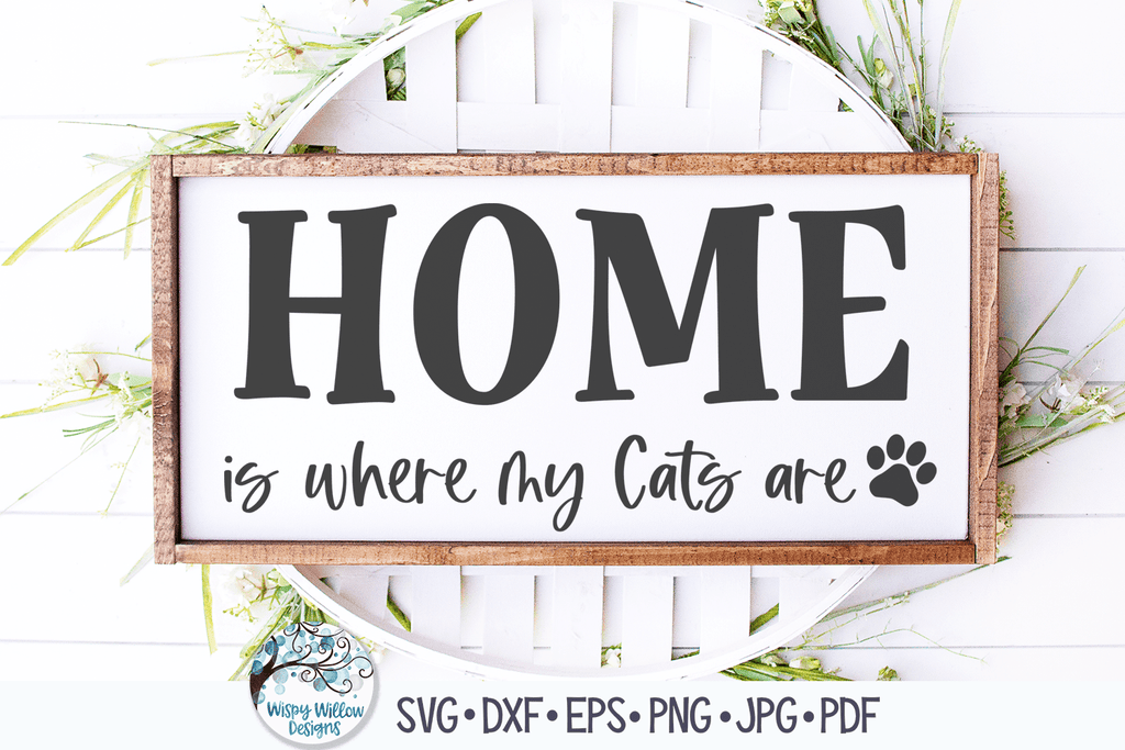 Home Is Where My Cats Are Svg Wispy Willow Designs Company