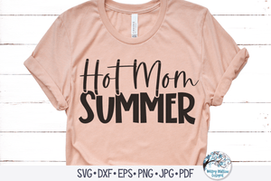 Hot Mom Summer SVG Wispy Willow Designs Company