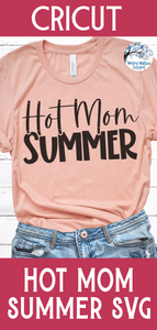 Hot Mom Summer SVG Wispy Willow Designs Company