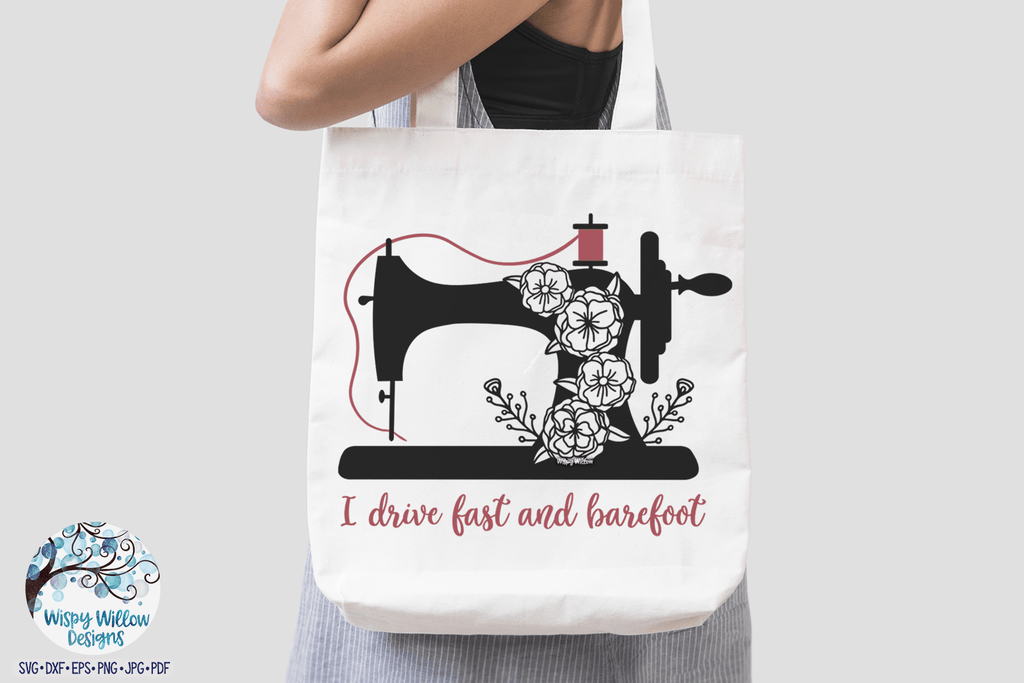 I Drive Fast and Barefoot Floral Sewing Machine SVG Wispy Willow Designs Company